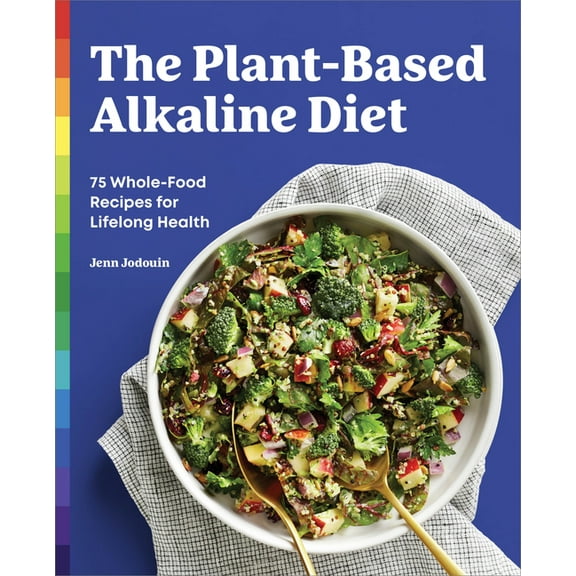 The Plant-Based Alkaline Diet: 75 Whole-Food Recipes for Lifelong Health, (Paperback)
