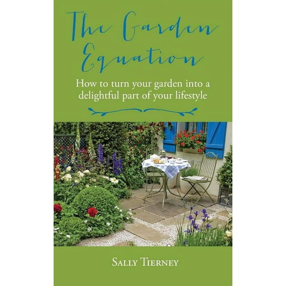 The Garden Equation: How to make your garden a delightful part of your lifestyle., (Paperback)