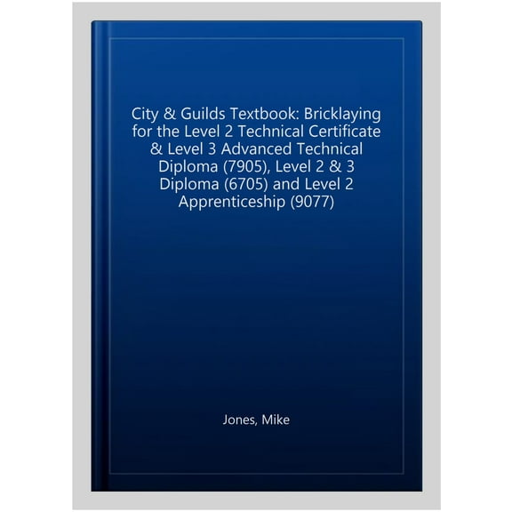 Pre-Owned The City & Guilds Textbook: Bricklaying For The Level 2 Technical Certificate & Level 3 Advanced Technical Diploma (7905), Level 2 & 3 Diploma (6705)