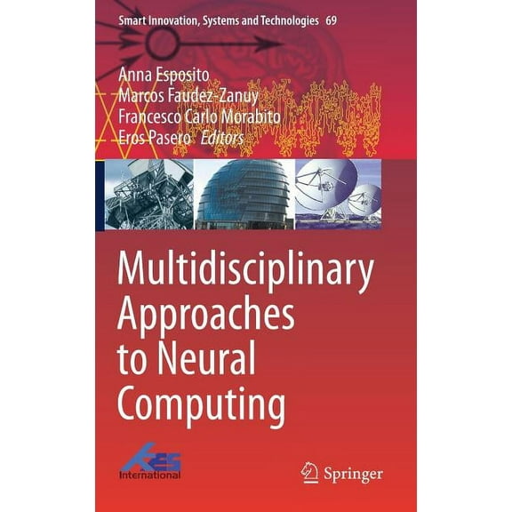 Smart Innovation, Systems and Technologi Multidisciplinary Approaches to Neural Computing, Book 69, (Hardcover)