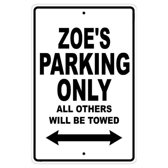Zoe's Parking Only All Others Will Be Towed Name Gift Novelty Metal Aluminum 8"x12" Sign