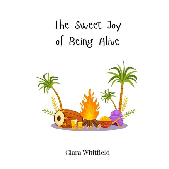 The Sweet Joy of Being Alive, (Paperback)