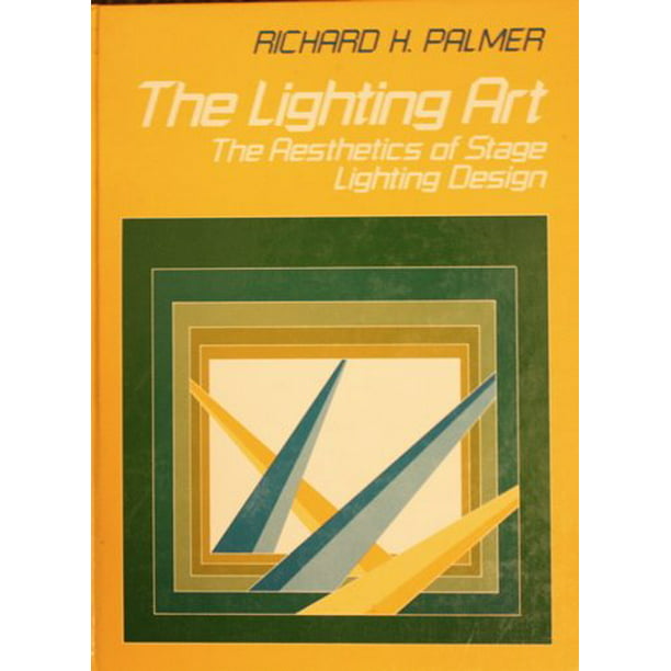 The Lighting : The Aesthetics of Stage Lighting Design 9780135365663 Used / Pre-owned - Walmart.com
