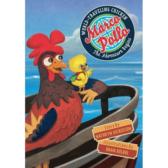 Marco Pollo, World-Traveling Chicken: The Adventure Begins, (Paperback)