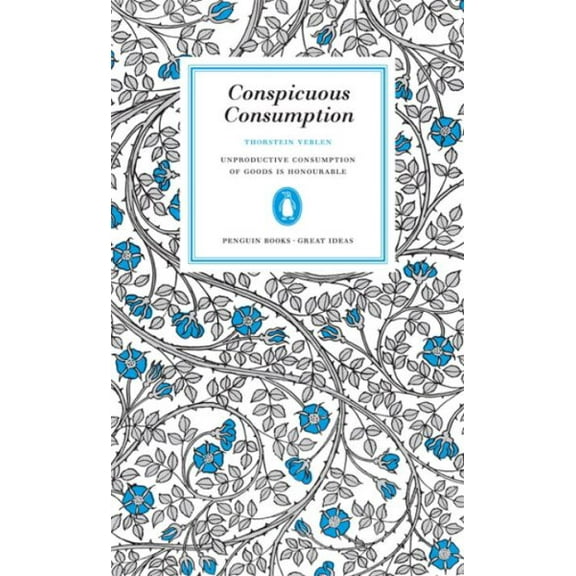 Great Ideas Conspicuous Consumption (Paperback) by Thorstein Veblen