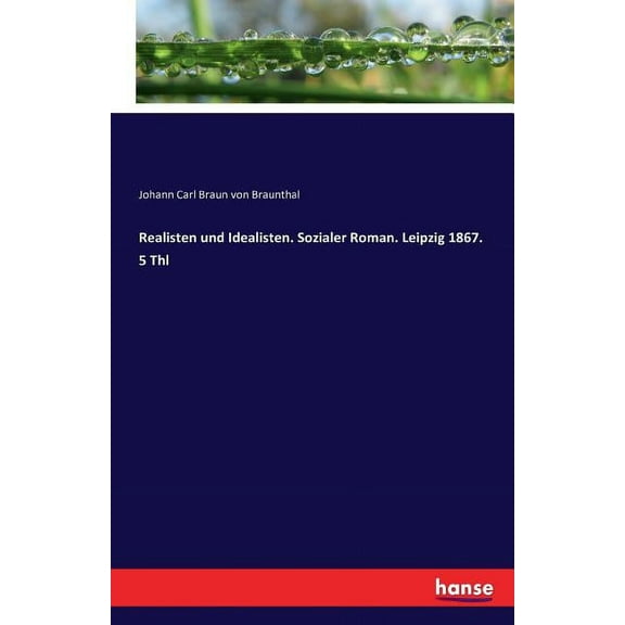 Realisten und Idealisten. Sozialer Roman. Leipzig 1867. 5 Thl, (Paperback)
