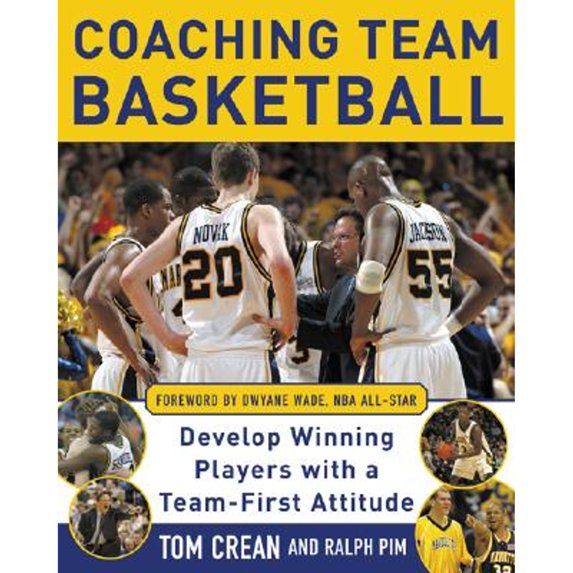 Pre-Owned Coaching Team Basketball: Develop Winning Players with a Team-First Attitude (Paperback) by Tom Crean, Ralph L Pim, Dwyane Wade