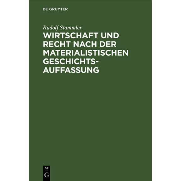 Wirtschaft Und Recht Nach Der Materialistischen Geschichtsauffassung: Eine Sozialphilosophische Untersuchung, (Hardcover)