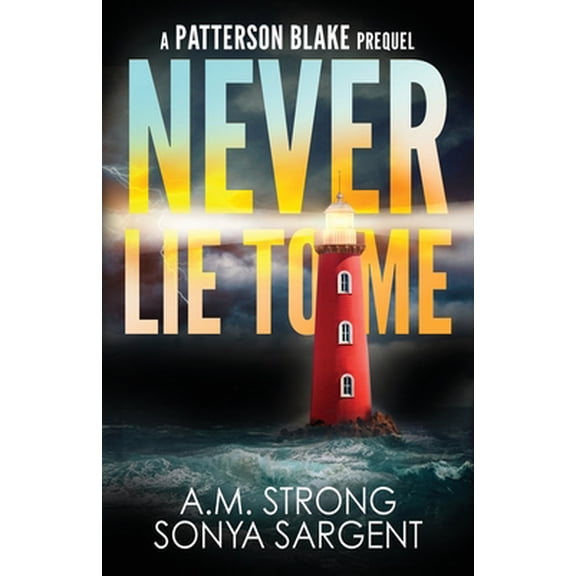 Pre-Owned Never Lie To Me: A Patterson Blake FBI Mystery Prequel (Patterson Blake FBI Mystery Thrillers) (Paperback) 1942207220 9781942207221