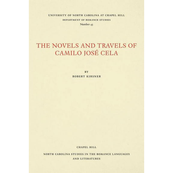 North Carolina Studies in the Romance La The Novels and Travels of Camilo José Cela, Book 43, (Paperback)