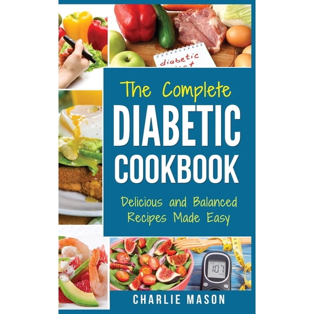 Diabetic Cookbook Healthy Meal Plans For Type 1 Type 2 Diabetes Cookbook Easy Healthy Recipes Diet With Fast Weight Loss Diabetes Diet Book Plan Meal Hardcover Walmart Com Walmart Com