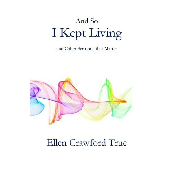 And So I Kept Living: Sermons that Matter, (Paperback)
