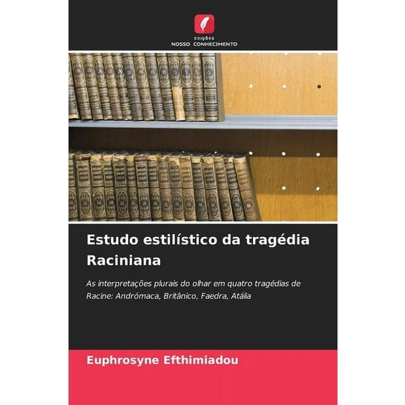 Estudo estilÃstico da tragédia Raciniana, (Paperback)