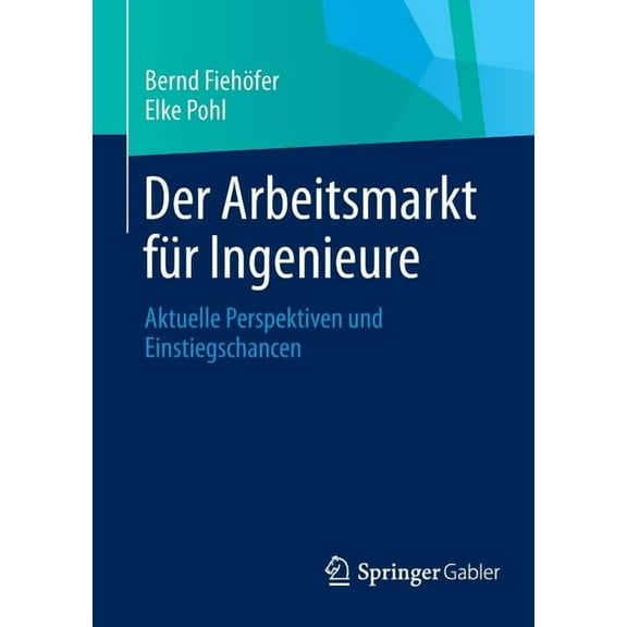 Der Arbeitsmarkt Für Ingenieure: Aktuelle Perspektiven Und Einstiegschancen, (Paperback)