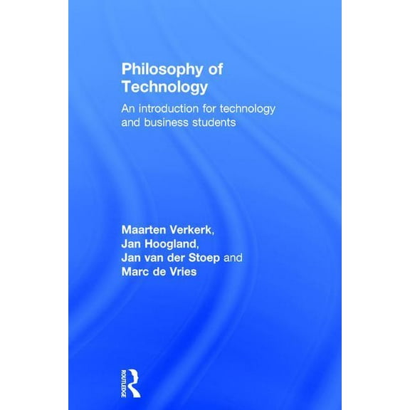 Philosophy of Technology: An Introduction for Technology and Business Students, (Hardcover)