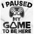 thumbnail image 2 of I Paused My GAME to be Here Crewneck T Shirts Boy Girl Teen Brisco Brands S, 2 of 6