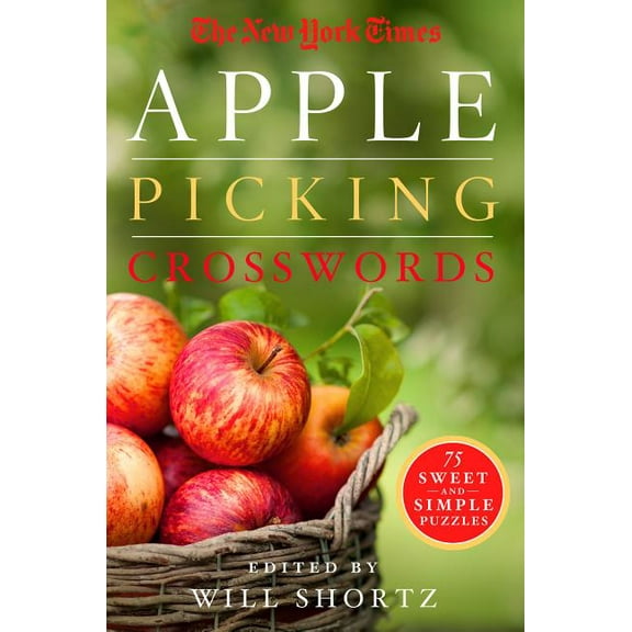 New York Times Crossword Puzzles The New York Times Apple Picking Crosswords: 75 Sweet and Simple Puzzles, (Paperback)