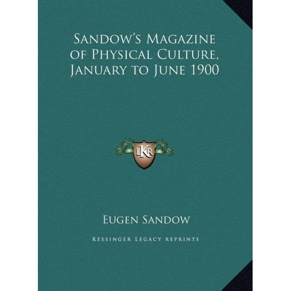 Sandow's Magazine of Physical Culture, January to June 1900, (Hardcover)