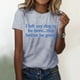 thumbnail image 2 of Camiseta divertida para mujer, estampado «I Left My Dog To Be Here» (Dejé a mi perro para estar aquí), cuello redondo, manga corta, top informal de verano con diseño humorístico., 2 of 4