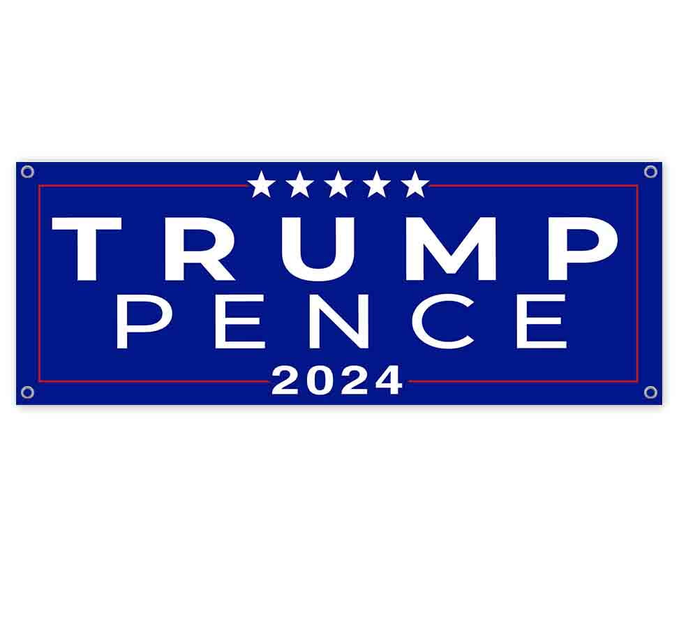 Trump Pence 2024 13 oz Banner Heavy-Duty Vinyl Single-Sided with Metal Grommets Non-Fabric 