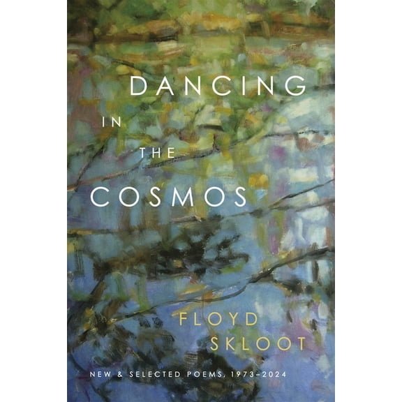 Dancing in the Cosmos: New and Selected Poems, 1973-2024, (Paperback)
