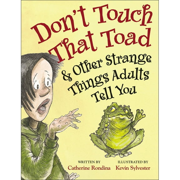 Don't Touch That Toad and Other Strange Things Adults Tell You (Paperback)