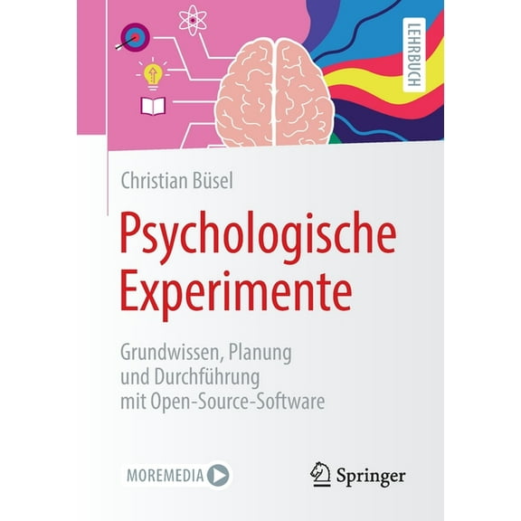 Psychologische Experimente: Grundwissen, Planung Und DurchfÃ¼hrung Mit Open-Source-Software, (Paperback)