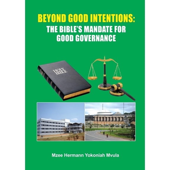 Beyond Good Intentions: The Bible's Mandate for Good Governance, (Paperback)