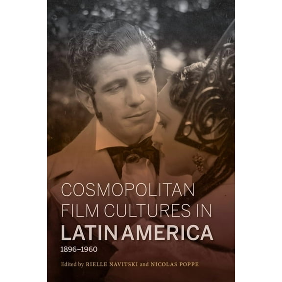 New Directions in National Cinemas Cosmopolitan Film Cultures in Latin America, 1896-1960, (Paperback)