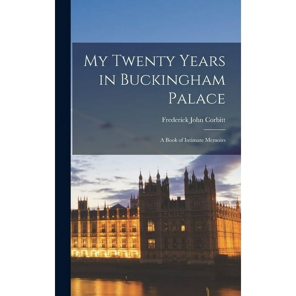My Twenty Years in Buckingham Palace; a Book of Intimate Memoirs, (Hardcover)