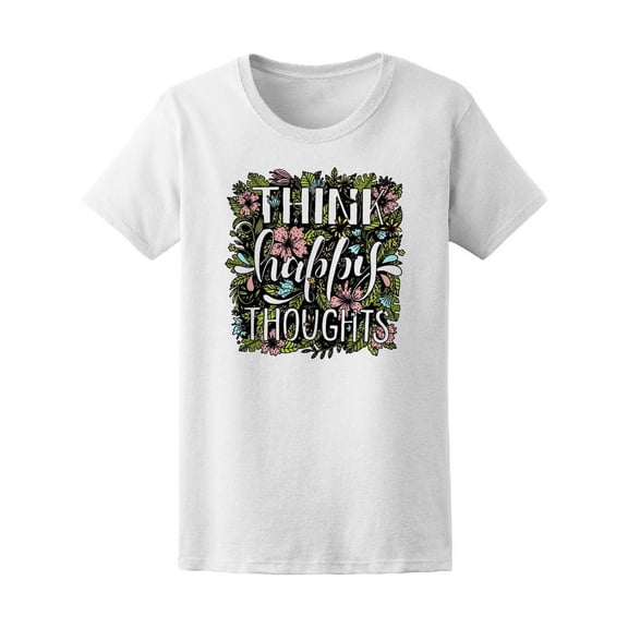 Think Happy Thoughts T-Shirt Women -Image by Shutterstock, Female Medium