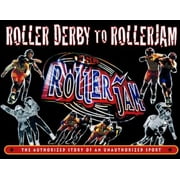 Roller Derby to RollerJam: The Authorized Story of an Unauthorized Sport [Paperback - Used]