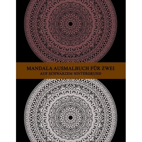 Mandala Ausmalbuch für zwei auf schwarzem Hintergrund: komplexe mandalas für erwachsene schwer - schwere Mandalas für paare & Freunde - Jeder kann seine Version des Mandalas ausmalen (Paperback)
