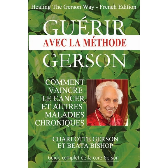 Guérir avec la méthode Gerson - Healing The Gerson Way: French Edition, (Paperback)