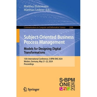 Communications in Computer and Informati Subject-Oriented Business Process Management. Models for Designing Digital Transformations: 15th International Conferenc, Book 2206, (Paperback)