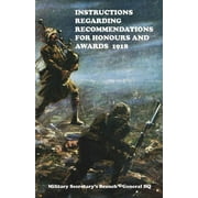 Instructions Regarding Recommendations for Honours and Awards (1918) (Paperback)