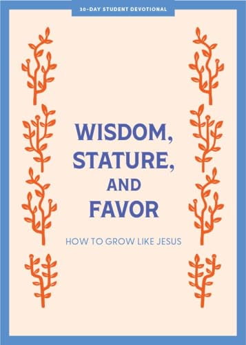 Pre-Owned Wisdom, Stature, and Favor - Teen Devotional: How to Grow Like Jesus Volume 6 (Paperback) 1087784832 9781087784830