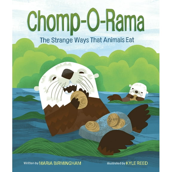 Chomp-O-Rama: The Strange Ways That Animals Eat, (Hardcover)