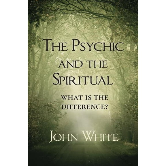 The Psychic and the Spiritual: What is the Difference?, (Paperback)
