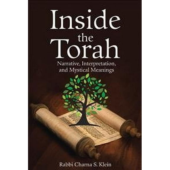 Inside the Torah : Narrative, Interpretation, and Mystical Meanings
