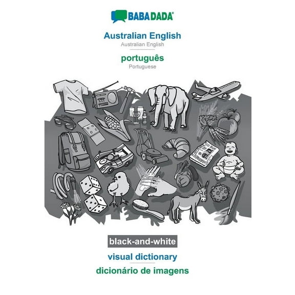 BABADADA black-and-white, Australian English - português, visual dictionary - dicionário de imagens : Australian English - Portuguese, visual dictionary (Paperback)
