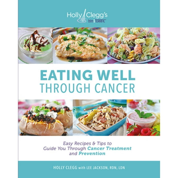 Pre-Owned Eating Well Through Cancer: Easy Recipes & Tips to Guide You Through Cancer Treatment and Prevention (Paperback) 0981564089 9780981564081