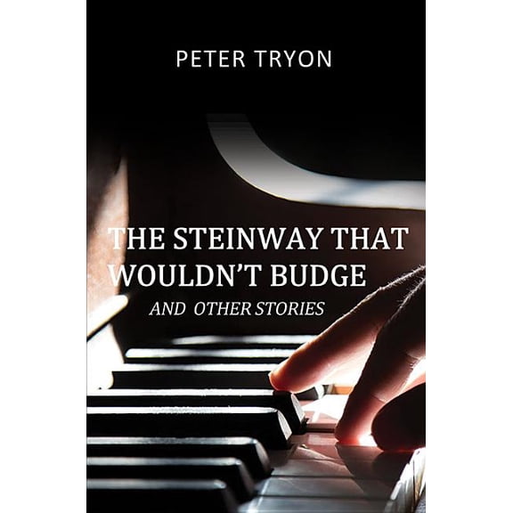 The Steinway That Wouldn't Budge (Confessions of a Piano Tuner) (Paperback)