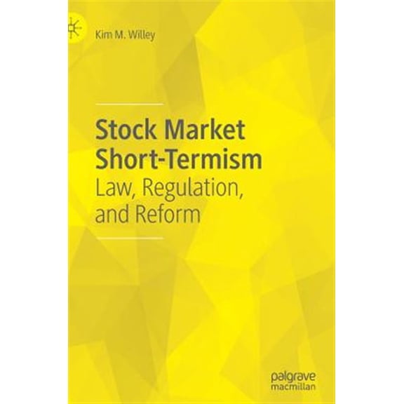 Pre-Owned Stock Market Short-Termism: Law, Regulation, and Reform, (Hardcover)