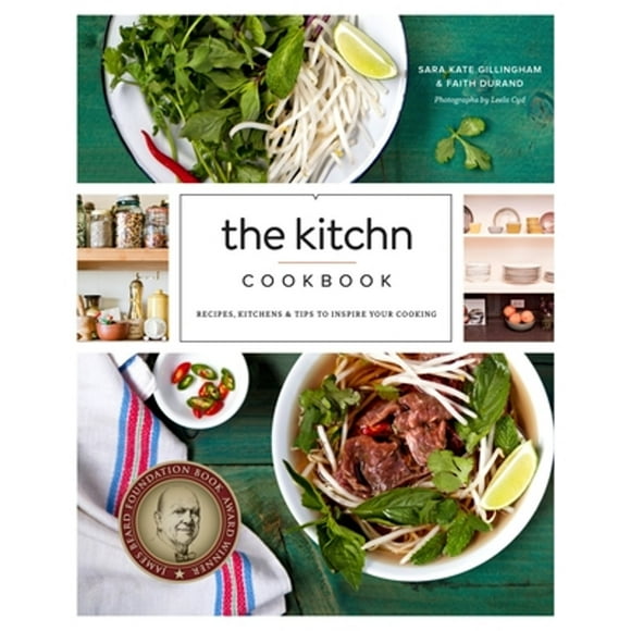 Pre-Owned The Kitchn Cookbook: Recipes, Kitchens & Tips to Inspire Your Cooking (Hardcover 9780770434434) by Sara Kate Gillingham, Faith Durand