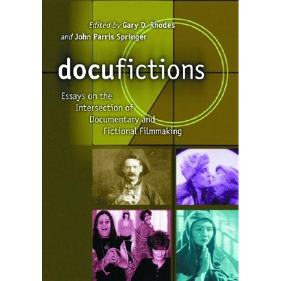 Pre-Owned Docufictions: Essays on the Intersection of Documentary and Fictional Filmmaking (Paperback) 0786421843 9780786421848