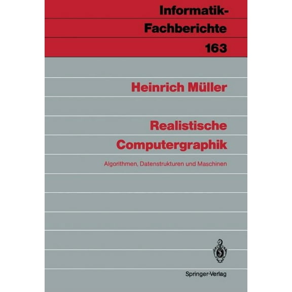 Informatik-Fachberichte Realistische Computergraphik: Algorithmen, Datenstrukturen Und Maschinen, Book 163, (Paperback)