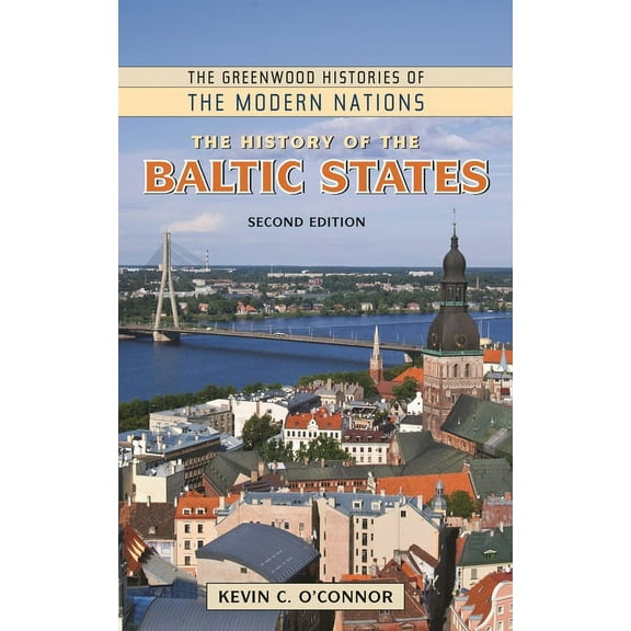Greenwood Histories of the Modern Nation The History of the Baltic States, (Hardcover)