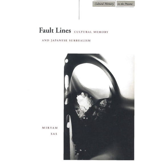 Cultural Memory in the Present: Fault Lines : Cultural Memory and Japanese Surrealism (Paperback)