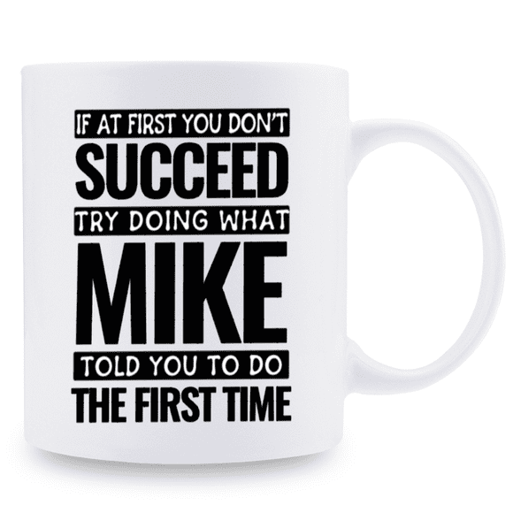 Tasse 11oz Mike'S Wise - "Si au Début Vous N'Y Arrivez Pas" Citation Humoristique, Tasse à Café en Céramique pour les Amateurs de Thé et Café, Parfaite pour la Maison Ou le Bureau